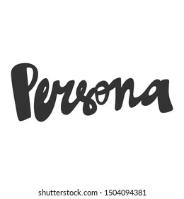 Persona. Vector hand drawn illustration with cartoon lettering. Good as a sticker, video blog cover, social media message, gift cart, t shirt print design.