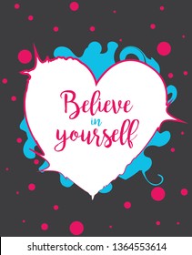 A personal empowerment poster that says "Believe yourself" against a background of heart and gray and blue and pink colors