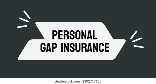 Personal GAP Insurance: Insurance covering the difference between the value of a car and the amount owed on a loan or lease.