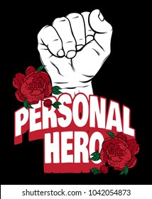 Personal hero. Vector  lettering with hand drawn  male fist and flowers. Template for card, poster, banner, print for t-shirt, pin, badge, patch.