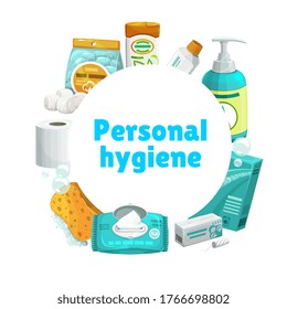 Personal hygiene and care, vector round banner. Shampoo and toothpaste, liquid soap or sanitizer, detergent, sponge with foam bubbles, wet wipes and sanitary tampon, toilet paper and cotton balls