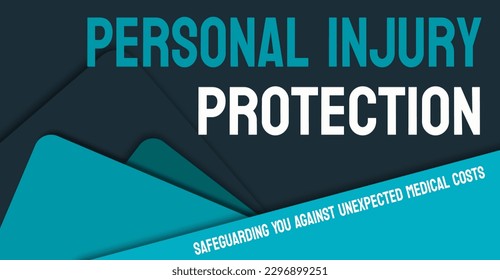 Personal Injury Protection - Insurance coverage for medical expenses and lost wages.