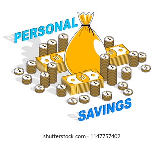 Personal Savings concept, Money Bag with dollar stacks and coins cents piles isolated on white background. Isometric vector business and finance illustration, 3d thin line design.