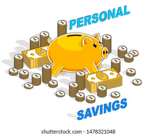 Personal Savings concept, Piggy Bank with dollar stacks and cent coins piles isolated on white background. Isometric vector business and finance illustration, 3d thin line design.