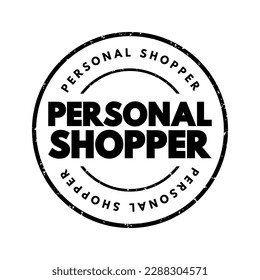 Personal Shopper is a professional who assists individuals in selecting and purchasing items, typically clothing, accessories, or other personal goods, text concept stamp