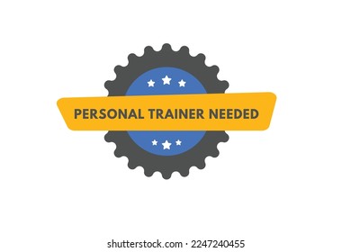 personal trainer needed text Button. personal trainer needed Sign Icon Label Sticker Web Buttons