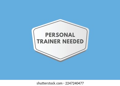 personal trainer needed text Button. personal trainer needed Sign Icon Label Sticker Web Buttons