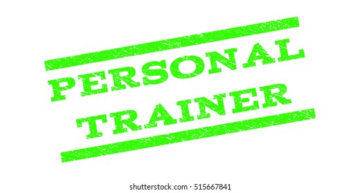Personal Trainer watermark stamp. Text caption between parallel lines with grunge design style. Rubber seal stamp with dust texture. Vector light green color ink imprint on a white background.