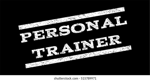 Personal Trainer watermark stamp. Text caption between parallel lines with grunge design style. Rubber seal stamp with dust texture. Vector white color ink imprint on a black background.
