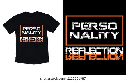 Personality Reflection modern inspirational quotes t shirt design for fashion apparel printing. Suitable for tote bags, stickers, mug, hat, and merchandise.