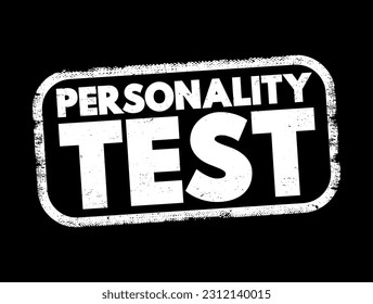 Personality Test is an assessment tool used to measure and evaluate various aspects of an individual's character, behavior, and emotional makeup, text concept stamp