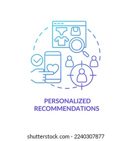 Personalized recommendations blue gradient concept icon. Boosting conversation with dynamic content abstract idea thin line illustration. Isolated outline drawing. Myriad Pro-Bold font used