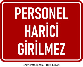 Personel Harici Girilmez ("Authorised Personnel Only" in Turkish) Horizontal Warning Sign with an Aspect Ratio of 4:3. Vector image.