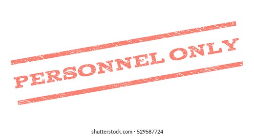 Personnel Only watermark stamp. Text tag between parallel lines with grunge design style. Rubber seal stamp with scratched texture. Vector salmon color ink imprint on a white background.