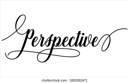 Perspective Cursive Typography Black text lettering and phrase isolated on the White background 