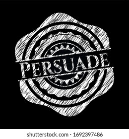 Persuade chalk emblem written on a blackboard. Vector Illustration. Detailed.