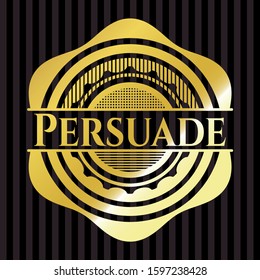 Persuade golden emblem. Vector Illustration. Detailed.