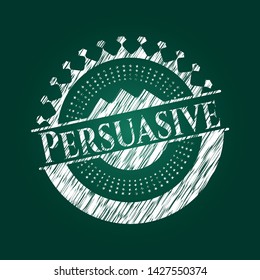 Persuasive chalk emblem written on a blackboard. Vector Illustration. Detailed.