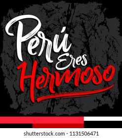 Peru eres hermoso, Peru you are beautiful spanish text, vector lettering illustration