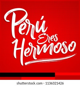 Peru eres hermoso, Peru you are beautiful spanish text, vector lettering illustration