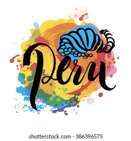 Peru hand lettering and colorful watercolor elements background. Vector illustration hand drawn isolated