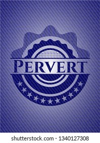 Pervert badge with jean texture