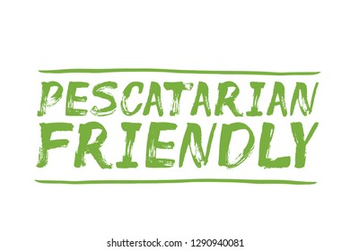 Pescatarian Friendly – handdrawn text, label. Diet, healthy food, wellness. Lettering for banner, card, stationary, print, package, tote bag. Vector illustration, isolated.