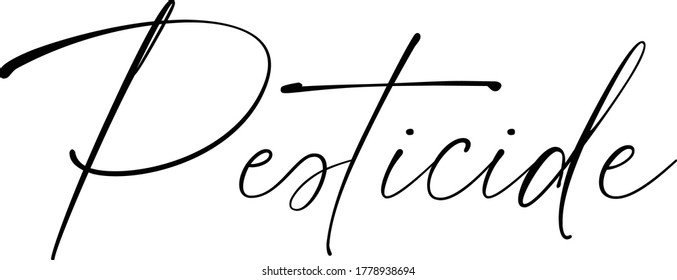 Pesticide. Hand drawn lettering, Environment theme. Vector illustration, paint with brush. Isolated phrase on white background.
