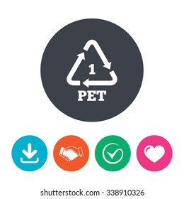 PET 1 icon. Polyethylene terephthalate sign. Recycling symbol. Bottles packaging. Download arrow, handshake, tick and heart. Flat circle buttons.