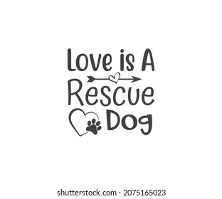  Haustier-Adoption, Hunde-Typografie-Designs, Hunde-Leben-Vektordatei, Haustier-Adoption und Rescue, Hunde Mutter, Liebe ist ein Rettungshund