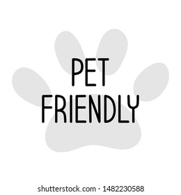 Pet allowed badge - Hand drawn black inscription Pet friendly on grey paw print element - Simple vector illustration - Isolated logo