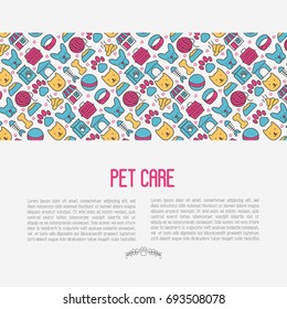 Pet care concept with thin line icons of dog, cat, accessories, food, toys. Vector illustration for banner or web page for vet clinic, pet shop or shelter.