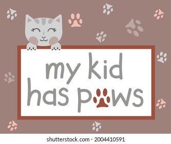 pet concept, my kid has paws, cat, vector illustration