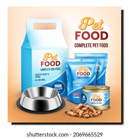 Pet Food Complete Creative Promotion Poster Vector. Pet Food Heap And Blank Metallic Container, Bag And Paper Packaging On Advertising Banner. Dish For Feeding Animal Style Concept Mockup Illustration