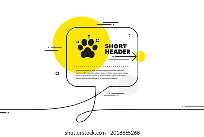 Pet friendly icon. Continuous line chat bubble banner. Dog paw sign. Hotel service symbol. Pet friendly icon in chat message. Talk comment and speak background. Vector