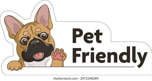 Pet friendly sign, entrance door sticker with cute cartoon style French bulldog portrait, smiling, hello