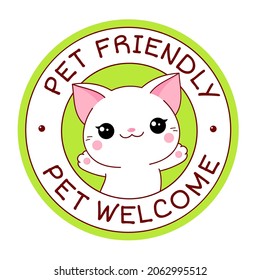 Pet friendly vector label. Stamp or sticker with pet friendly text. Kawaii kitty inside circle. Vet clinic, shop label, sticker. Inscription Pet Welcome. Vector EPS8