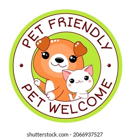 Pet friendly vector label. Stamp or sticker with pet friendly text. Kawaii puppy and kitty inside circle. Vet clinic, shop label, sticker. Inscription Pet Welcome. Vector EPS8