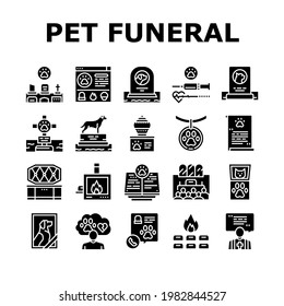 Pet Funeral Cemetery Collection Icons Set Vector. Pet Funeral Ceremony And Prayer, Individual And Collective Cremation, Cat And Dog Dead Glyph Pictograms Black Illustrations