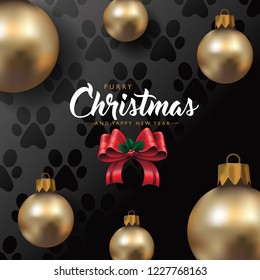 Pet Furry Christmas poster or greeting card with realistic golden Christmas baubles or ornaments and bow, paw print  wallpaper background. Eps10 vector illustration.