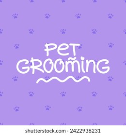 Pet grooming concept. Cute purple paw print pattern. Vector background design with handwritten typography for branding, post, banner, poster, postcard