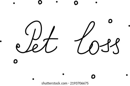 Pet Loss, Phrase Handwritten. Modern Calligraphy Text. Isolated Word, Lettering Black