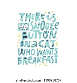 Pet lover cute quote blue vector lettering. There is no snooze button on a cat who wants breakfast saying. Cat owner ironic quotation scandinavian style inscription. Vet clinic, shop poster