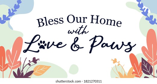 Pet Lover Family Home Quotes vector bless our home with love and paws ready print in Natural Background Frame for Wall art Interior, wall decor, Banner, Sticker, Label, Greeting card, Tag and other