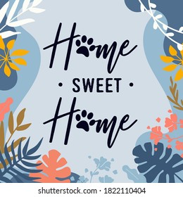 Pet Lover Home Quotes Home sweet home paws vector ready print in Natural Background Frame for Wall art Interior, wall decor, Banner, Sticker, Label, Greeting card, Tag and many more