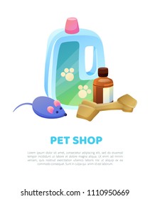 Pet shop poster text sample shampoo in plastic and glass bottles, flea remedy, mouse toy and bone, animals store set isolated on vector illustration