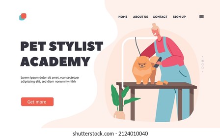 Pet Stylist Academy Landing Page Template. Hairdresser Female Character Trimming Cute Spitz Dog at Groomer Salon. Pet Hair Styling and Grooming, Dogs Care Service. Cartoon People Vector Illustration