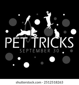 Pet Tricks Day event animal banner. Illustration of dogs in action with a cat and bird on black background to celebrate on September 30th