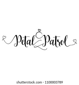 
Petal Patrol -Hand lettering typography text in vector eps 10. Hand letter script wedding sign catch word art design.  Good for scrap booking, posters, textiles, gifts.
