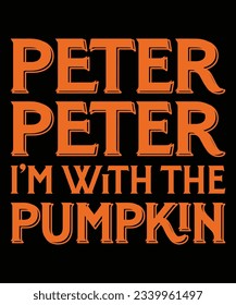 Peter Peter I Am A Pumpkin Halloween T-shirt Print Template